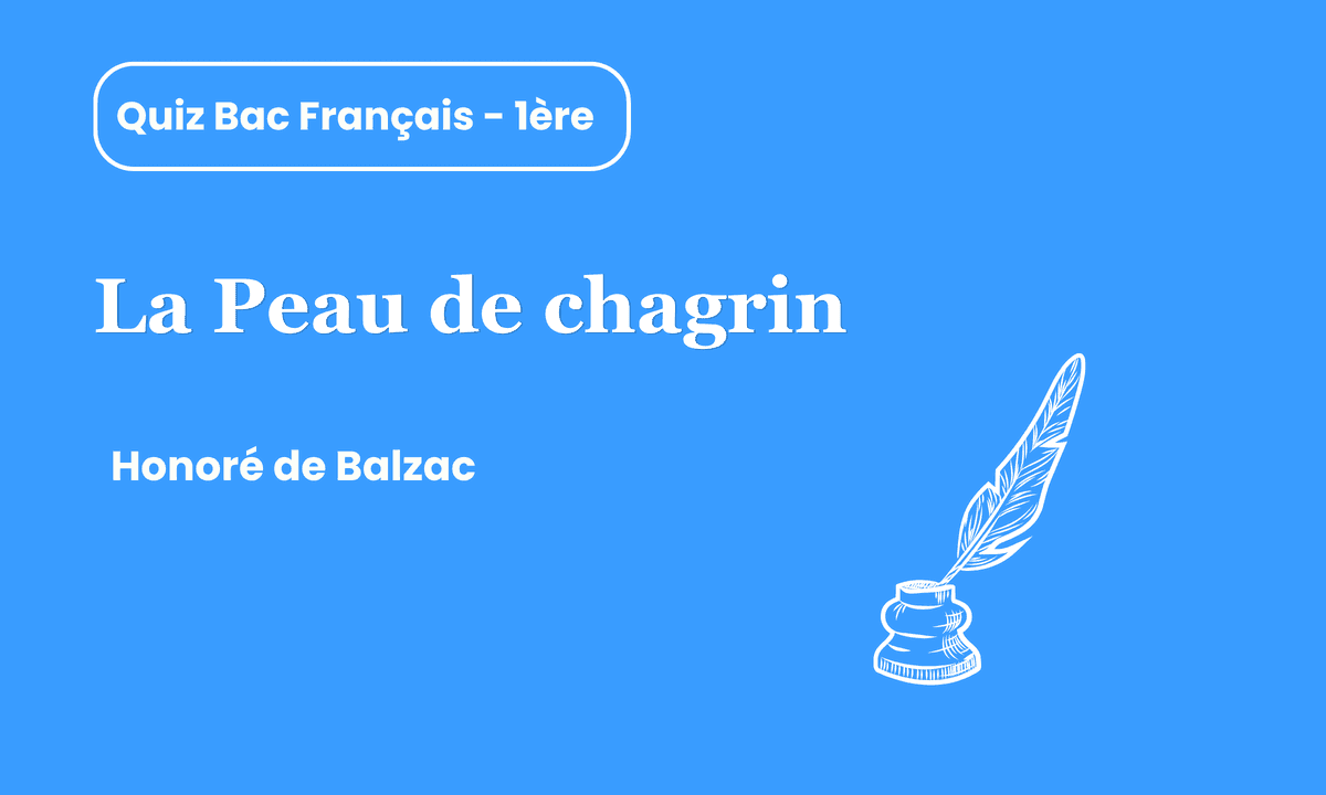 Quiz Bac français : La Peau de chagrin de Balzac