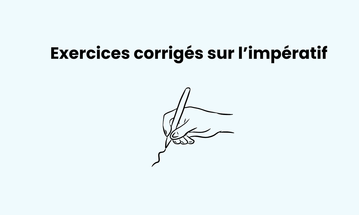 Exercices impératif 5e corrigés pour s’entraîner en conjugaison
