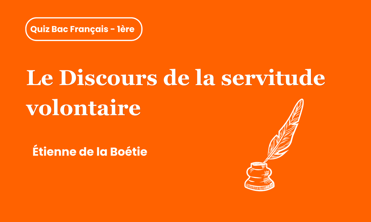 Quiz Bac Français : teste tes connaissances sur le Discours de la servitude volontaire de La Boétie ?