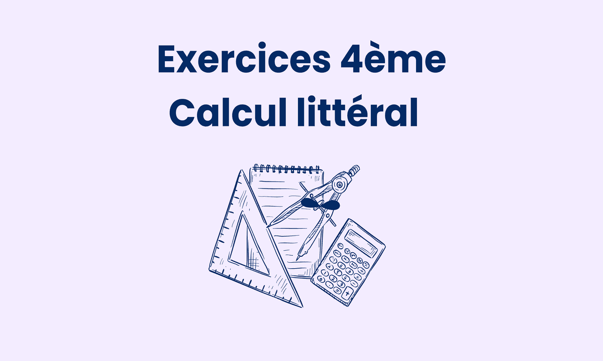 Exercices calcul littéral 4ème : cours et corrigés