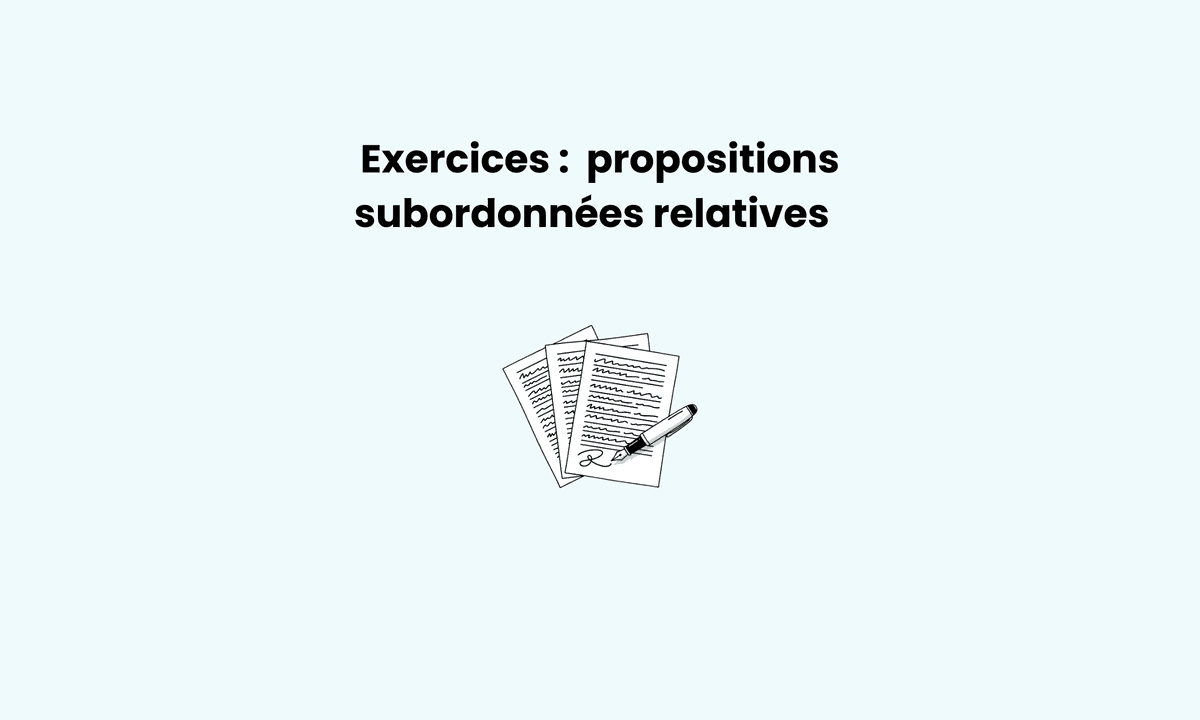 Propositions subordonnées relatives : exercices corrigés 3ème pour réussir la dictée du Brevet