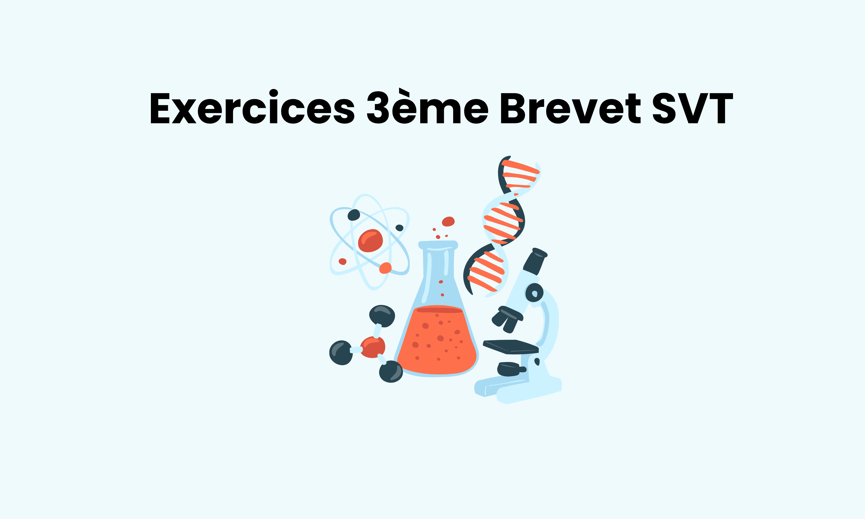 Exercices Brevet 3ème SVT corrigés : entraîne-toi pour l’épreuve de sciences
