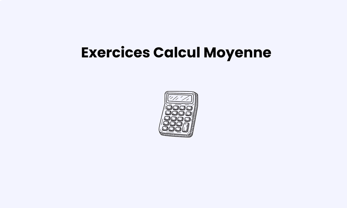 Exercices calcul moyenne : s’entraîner pour l’épreuve de mathématiques du Brevet